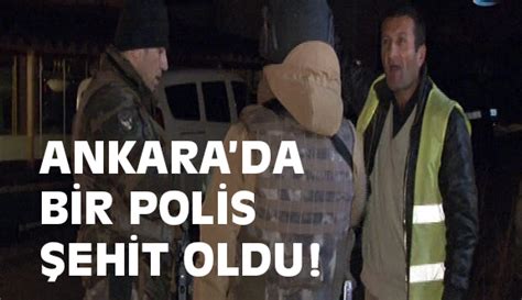 A­n­k­a­r­a­­d­a­ ­b­i­r­ ­p­o­l­i­s­ ­ş­e­h­i­t­ ­o­l­d­u­